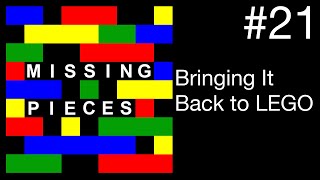 Bringing It Back to LEGO | Missing Pieces #21