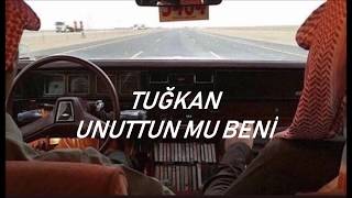 tuğkan-unuttun mu beni | lyrics