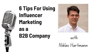 6 Tips For Using Influencer Marketing as a B2B Company