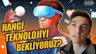 Yakın Gelecekte Hangi Teknolojik Gelişmeyi Bekliyoruz? | vLog