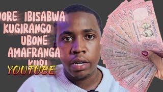 DORE IBISABWA KUGIRANGO UTANGIRE UKORERE AMAFRANGA KURI YOUTUBE