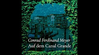 «Auf dem Canal Grande» (Conrad Ferdinand Meyer) – vorgetragen von Tom von Arx