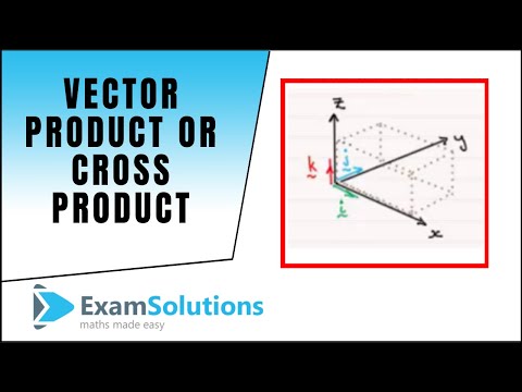 Vector Product or Cross Product (part 1) : ExamSolutions Maths Revision Vector Product or Cross Product (part 1) : ExamSolutions Maths Revision