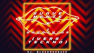 SUAVEMENTE X 2 GARDENIAS (VERS. TECHNO) | DJ.BLUZANDER259