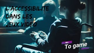 L’Accessibilité dans le Jeu Vidéo : Jouer sans Limites