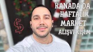 KANADA'DA HAFTALIK MARKET ALIŞVERİŞİMİ YAPTIM!