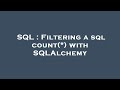 SQL : Filtering a sql count(*) with SQLAlchemy