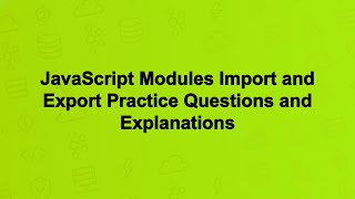 JavaScript Modules Import and Export Practice Questions and Explanations