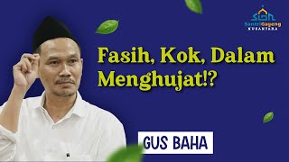 Gus Baha: Fasih, Kok, Dalam Menghujat!?