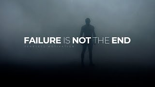 Failure is NOT the END - Powerful Motivational Video