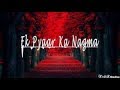 Ek Pyar Ka Naghma Hai By Nepali Singer