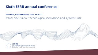 Sixth Annual ESRB Conference - Panel: Technological innovation and systemic risk