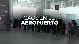 Caos total en el aeropuerto de la Ciudad de México