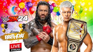 WWE 2K24 Live Stream Birthday Special Plus Cody Rhodes Vs Tribal Chief Roman Rei
