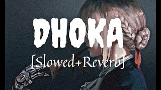 Dhokha [SLOWED+REVERB]  | Arijit Singh | Khushalii Kumar - Parth - Nishant - Sloverb Music
