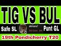 TIG vs BUL Dream11 Prediction || TIG vs BUL || TIG vs BUL Team || TIG vs BUL Pondicherry T20