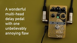 Catalinbread Echorec: A wonderful multi-head delay pedal with one unbelievably annoying flaw