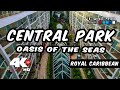 Central Park | Oasis of the Seas | Royal Caribbean 4K UltraHD