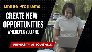 Wherever You Are: Create New Opportunities | Online Programs at UofL