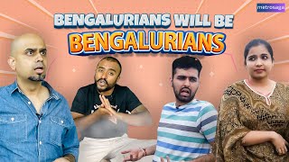 Bengalurians Will Be Bengalurians | Recap | MetroSaga