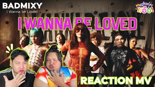 อย่ามาแอ๊บ REACTION: BADMIXY - I WANNA BE LOVED feat. ALIE BLACKCOBRA BABYJOLYSTAR (Official MV)