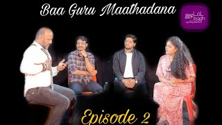 Baa Guru Maatadona Ep-2 (Part 1) | Pavan Venugopal with the cast of Arishadvarga | LoLbagh Chats