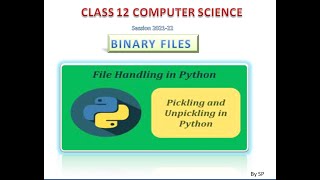 BINARY FILE | PICKLING AND UNPICKLING | Class 12 Computer Science with Python