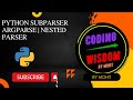 Python Argparse Subparser , Nested parser, Command line argument