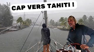 CAP vers TAHITI, dernière navigation et mouillage avant notre retour en Suisse... #64