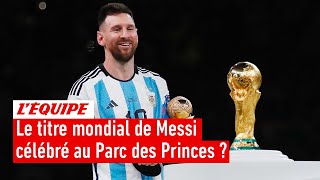 PSG : Faut-il célébrer le titre mondial de Messi au Parc des Princes ?