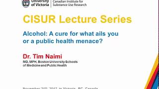 Alcohol: A cure for what ails you or a public health menace? - Dr. Tim Naimi