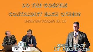 Do the Gospels Contradict Each Other? | Faith/Life Podcast Ep. 107