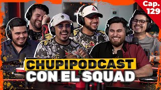 CHUPIPODCAST CON EL SQUAD - ENTRE COMPAS #129