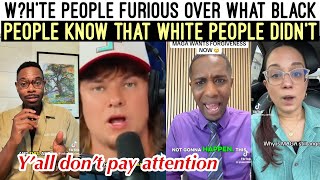 WH?!TE PEOPLE FURIOUS 😩 OVER WHAT BL🖤CK FOLKS KNOW THAT W?H’TE PE.PLE DIDNT‼️