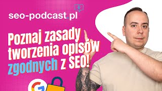 📝 W jaki sposób MUSISZ tworzyć opisy? 11 wskazówek - SEO Podcast