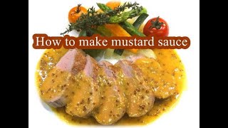 How to make mustard sauce for steak, roast pork and roast beef recipe.