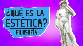 ¿Qué es la estética? - Filosofía - Educatina