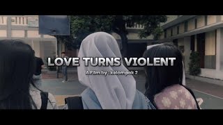 LOVE TURNS VIOLENT | A Short Movie by Kelompok 2 - 12 IPS 2 SMAN 11 GARUT