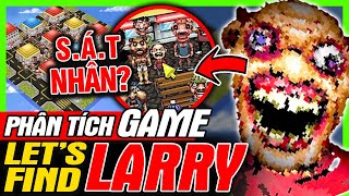 Phân Tích Game: Let's Find Larry - Đừng Nên Tìm Larry | Toàn Bộ Ending | meGAME