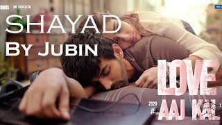 Jubin Version Shayad - Love Aaj Kal | Kartik | Sara | Arushi | Pritam | Jubin