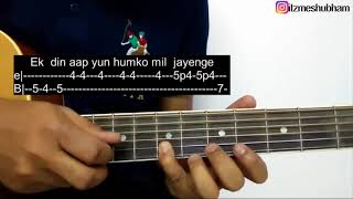 Ek Din Aap Yun Humko Mil Jayenge Guitar Tabs Tutorial | Yess Boss | Shubham Joshi