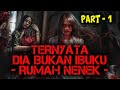 PART - 1 ❗️❗️ TEMUKAN AKU NAK - DIRUMAH NENEK