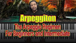 Arpeggiton: The Arpeggio Regimen For Beginners and Intermediate