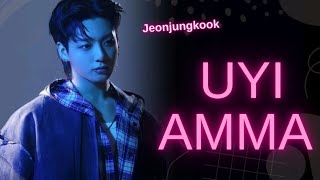 UYI Amma | BTS Jeon Jungkook Edit Fmv ||