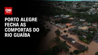 Porto Alegre fecha as comportas do Rio Guaíba | BRASIL MEIO-DIA