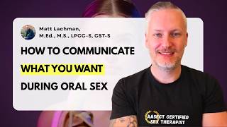 How to Communicate What You Want During Oral Sex