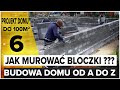 JAK MUROWAĆ BLOCZKI FUNDAMENTOWE . INSTRUKCJA BUDOWA DOMU 100m2 DOM W CENIE MIESZKANIA !!!