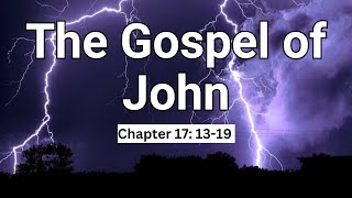 Bible Study - John 17:13-19 || 18th November 2024