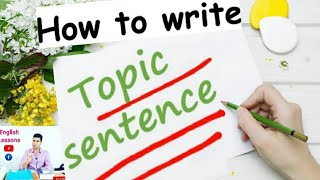 Topic Sentence | How to write a Topic sentence | improve your writing