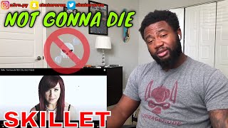 FIRST TIME LISTENER - Skillet - Not Gonna Die - REACTION